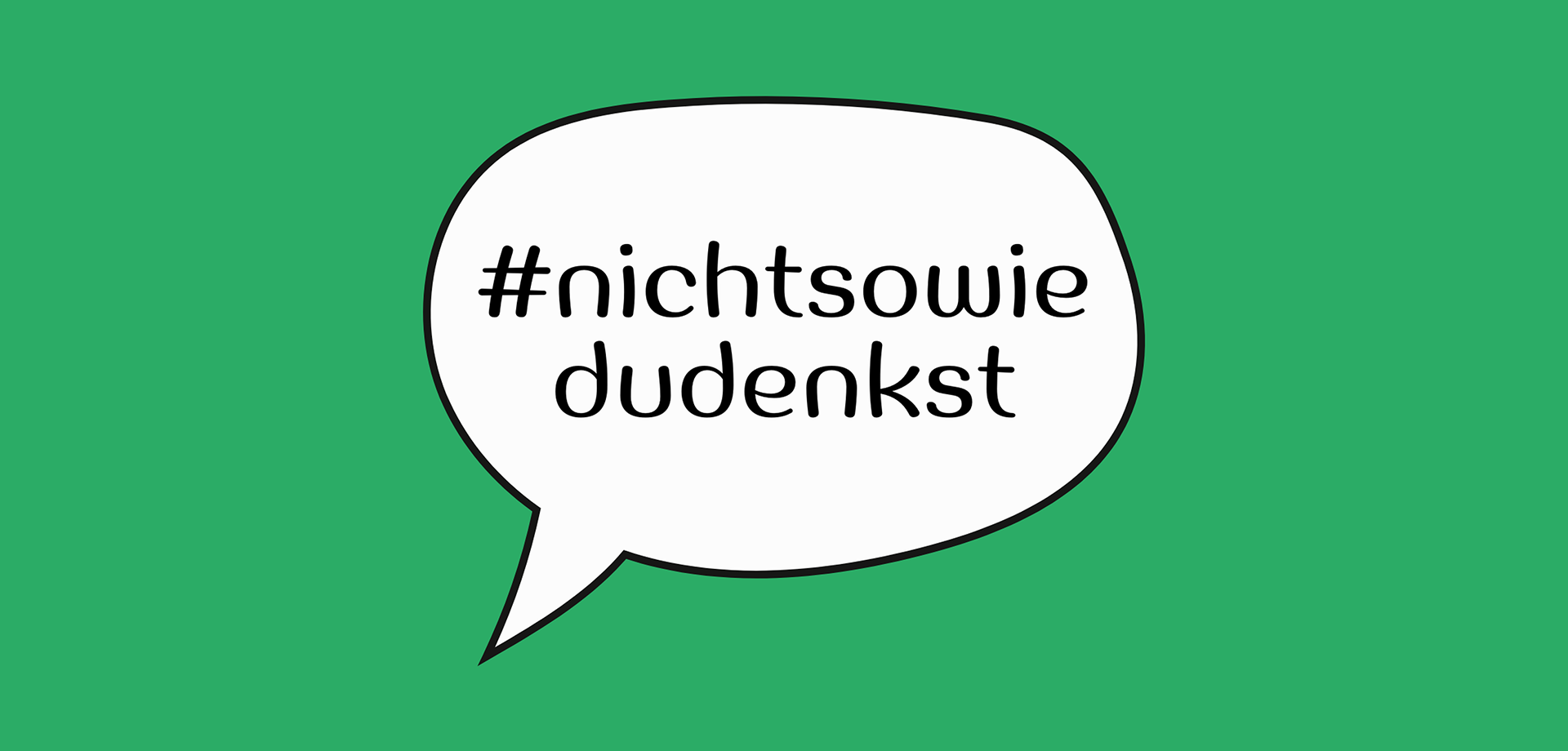 Sprechblase mit Hashtag #nichtsowiedudenkst auf grünem Hintergrund